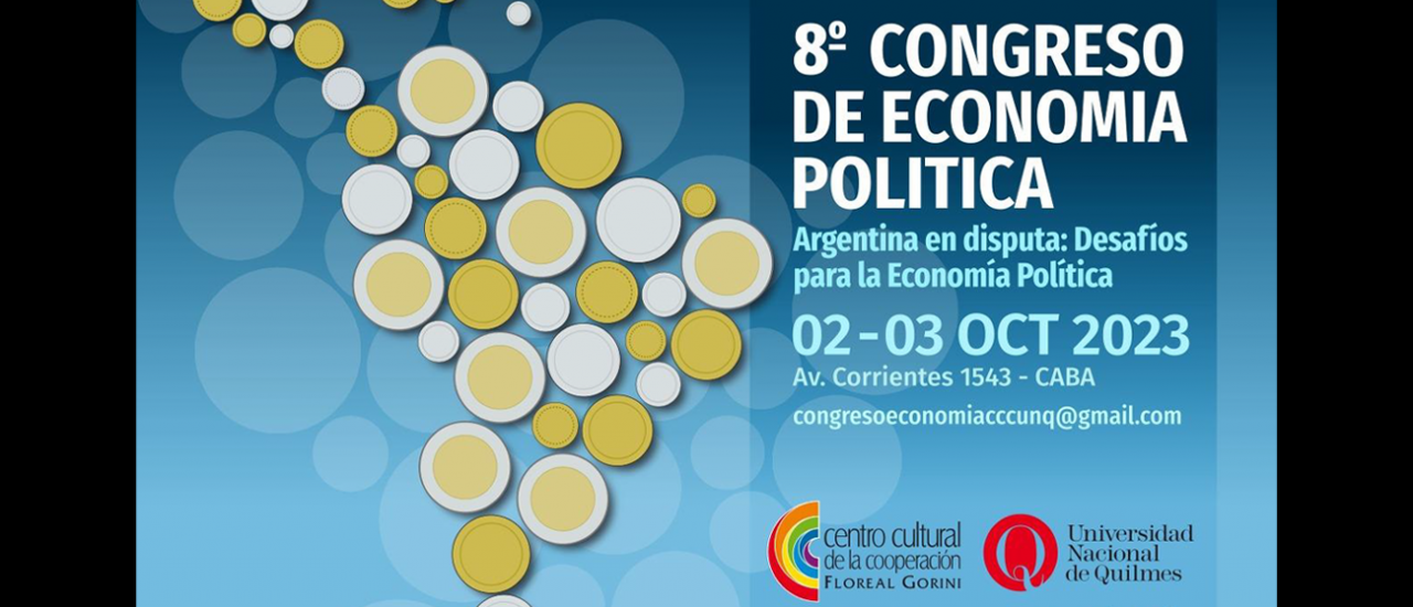 8vo CONGRESO DE ECONOMÍA POLÍTICA Argentina en disputa: Desafíos para la Economía Política 2 y 3 de octubre 2023